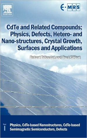 CdTe and Related Compounds; Physics, Defects, Hetero- and Nanostructures, Crystal Growth, Surfaces and Applications