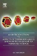 An Introduction to Aspects of Thermodynamics and Kinetics Relevant to Materials Science, Third Edition