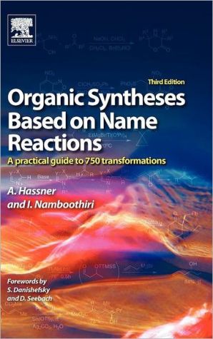 Organic Syntheses Based on Name Reactions: a practical guide to over 700 transformations, 3e