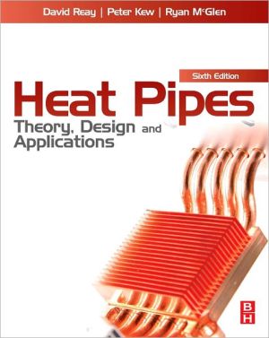 Heat Pipes: Theory, Design and Applications, 6e