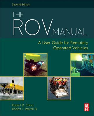 The ROV Manual: A User Guide for Observation Class Remotely Operated Vehicles, 2e