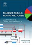 Combined Cooling, Heating, and Power: Decision-Making, Design, and Optimization