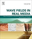 Wave Fields in Real Media: Wave Propagation in Anisotropic, Anelastic, Porous and Electromagnetic Media