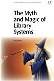 The Myth and Magic of Library Systems
