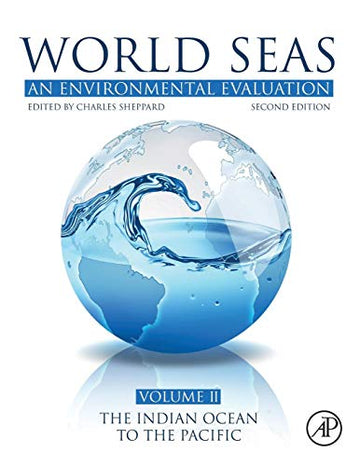 World Seas: An Environmental Evaluation: Volume II: The Indian Ocean to the Pacific