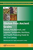 Gluten-Free Ancient Grains: Cereals, Pseudocereals, and Legumes: Sustainable, Nutritious, and Health-Promoting Foods for