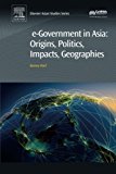 e-Government in Asia:Origins, Politics, Impacts, Geographies