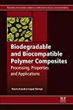 Biodegradable and Biocompatible Polymer Composites: Processing, Properties and Applications
