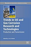 Trends in Oil and Gas Corrosion Research and Technologies: Production and Transmission