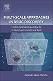 Multi-Scale Approaches in Drug Discovery: From Synthetic Methodologies and Biological Assays to In Silico Experiments and       Back