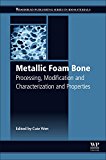 Metallic Foam Bone: Processing, Modification and Characterization and Properties
