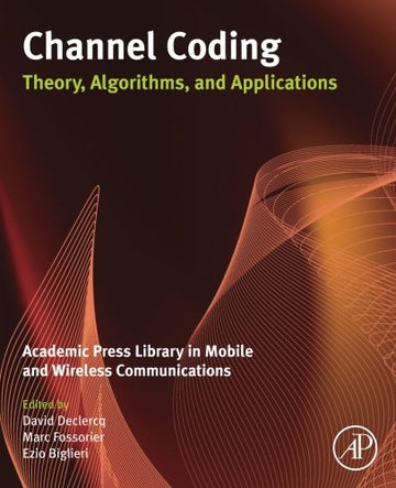 Channel Coding: Theory, Algorithms, and Applications: Academic Press Library in Mobile and Wireless Communications