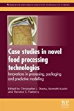 Case Studies in Novel Food Processing Technologies: Innovations in Processing, Packaging, and Predictive Modelling
