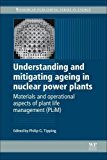 Understanding and Mitigating Ageing in Nuclear Power Plants: Materials and Operational Aspects of Plant Life Management