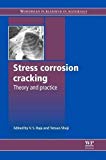 Stress Corrosion Cracking: Theory and Practice