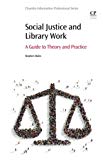 Social Justice and Librarianship: A Handbook of Theory and Practice