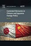 Contested Memories in Chinese and Japanese Foreign Policy