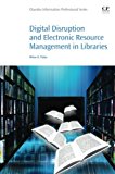 Digital Disruption and Electronic Resource Management in Libraries