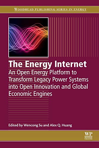 The Energy Internet: An Open Energy Platform to Transform Legacy Power Systems into Open Innovation and Global Economic
