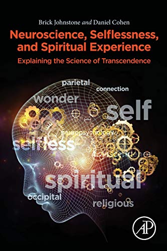 Neuroscience, Selflessness, and Religious Experience: Explaining the Science of Transcendence