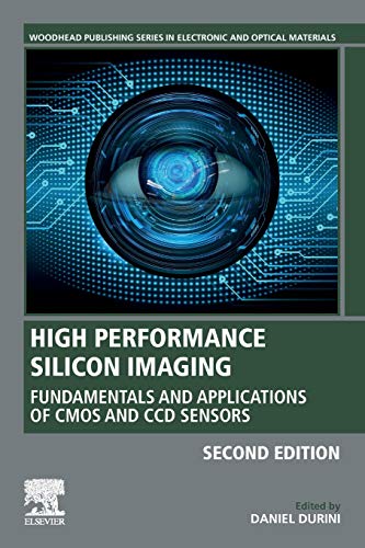 High Performance Silicon Imaging, Second Edition: Fundamentals and Applications of CMOS and CCD sensors