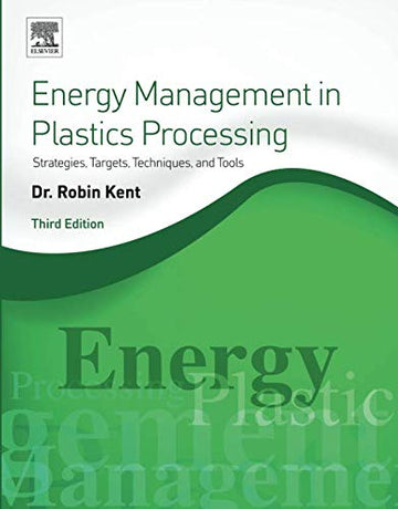 Energy Management in Plastics Processing: Strategies, Targets, Techniques, and Tools