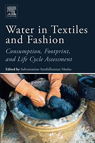 Water in Textiles and Fashion: Consumption, Footprint, and Life Cycle Assessment