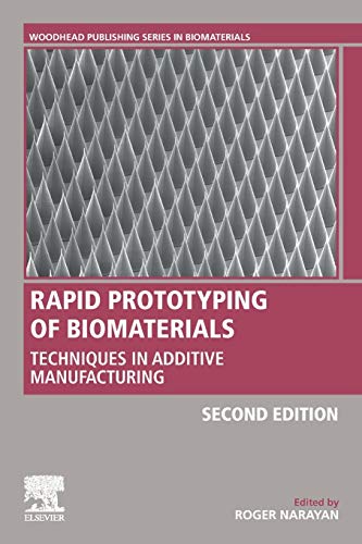 Rapid Prototyping of Biomaterials 2e: Techniques in Additive Manufacturing