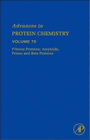 Fibrous Proteins: Amyloids, Prions and Beta Proteins Volume 73