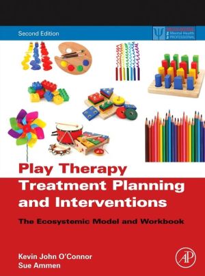 Play Therapy Treatment Planning and Interventions:The Ecosystemic Mode