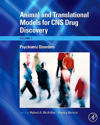 Animal and Translational Models for CNS Drug Discovery:         Psychiatric Disorders, Volume 1