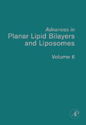 Advances in Planar Lipid Bilayers and Liposomes, Volume 6