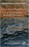 Fault-Zone Properties and Earthquake Rupture Dynamics, Volume 94