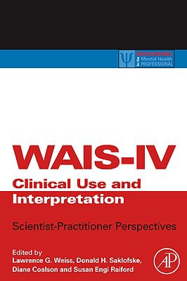 WAIS-IV Clinical Use and Interpretation:Scientist-Practitioner Perspec