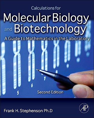 Calculations for Molecular Biology and Biotechnology, Second Edition