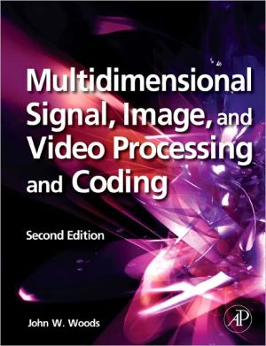 Multidimensional Signal, Image, and Video Processing and Coding, Second Edition