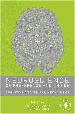 Neuroscience of Preference and Choice: Cognitive and Neural Mechanisms