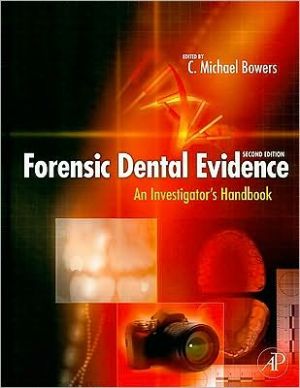 Forensic Dental Evidence: An Investigator's Handbook, 2e
