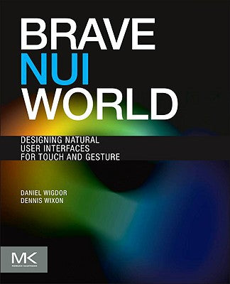 Brave NUI World: Developing Touch and Gestural Interfaces