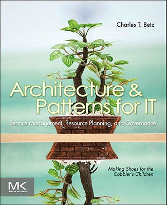 Architecture and Patterns for IT Service Management, Resource Planning, and Governance, Second Edition