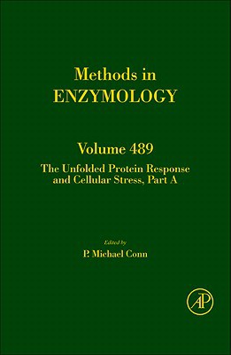 The Unfolded Protein Response and Cellular Stress, Part A:      Methods in Enzymology Volume 489