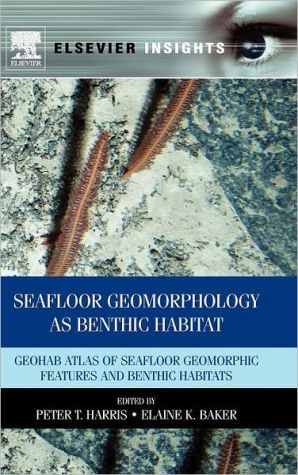 Seafloor Geomorphology as Benthic Habitat: GeoHAB Atlas of Seafloor Geomorphic Features and Benthic Habitats