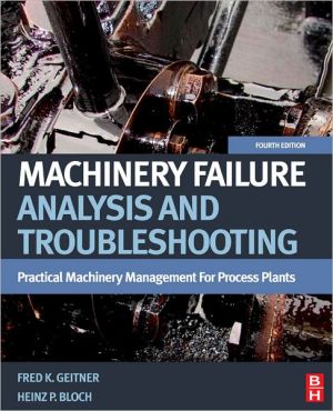 Machinery Failure Analysis and Troubleshooting, Fourth Edition