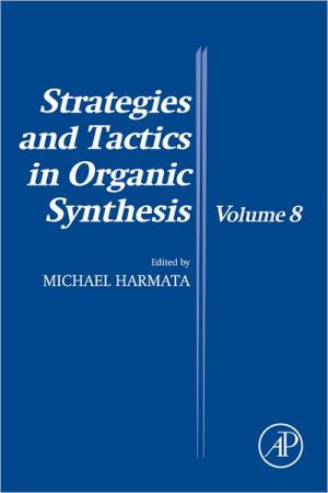 Strategies and Tactics in Organic Synthesis Volume 8