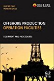 Offshore Production Operations Facilities: Equipment and Procedures