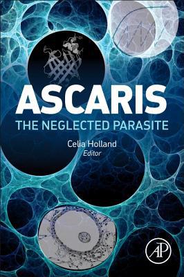 Ascaris (and ascariasis): The neglected parasite