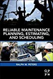 Reliable Maintenance Planning, Estimating and Scheduling
