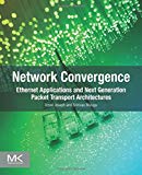 Network Convergence: Ethernet Applications and Next Generation Packet Transport Architectures