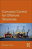 Corrosion Control for Offshore Structures: Prevention, Standards and Testing