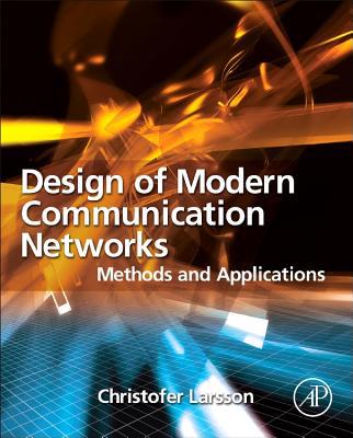 Design of Modern Communication Networks: Methods and Applications